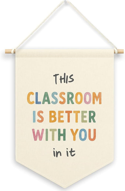 Classroom Banner Canvas, Nursery Kids Room Decor, This Classroom Is Better with You in It Pennant Flag Sign Hanging, Inspirational Wall Art Gifts for Toddler Room Preschool Decor 11x15in